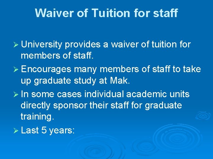 Waiver of Tuition for staff Ø University provides a waiver of tuition for members