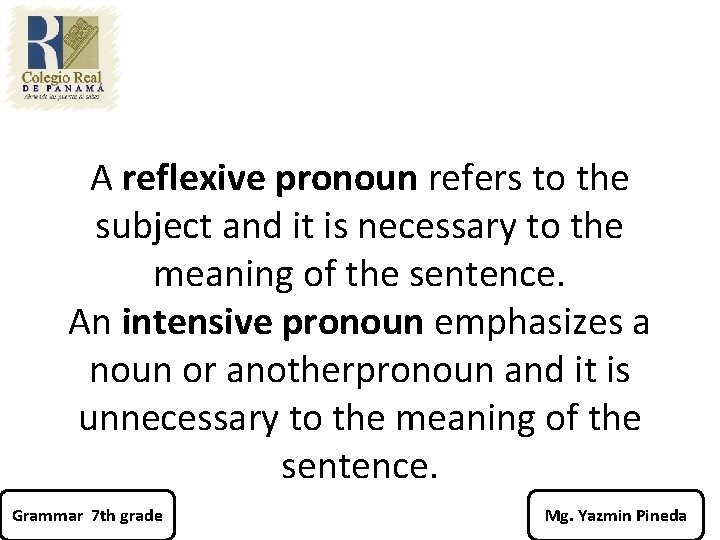 A reflexive pronoun refers to the subject and it is necessary to the meaning