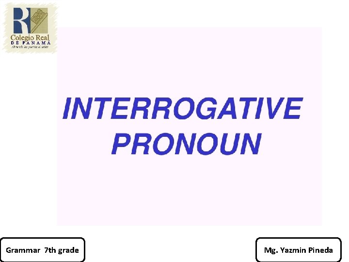 Grammar 7 th grade Mg. Yazmin Pineda 