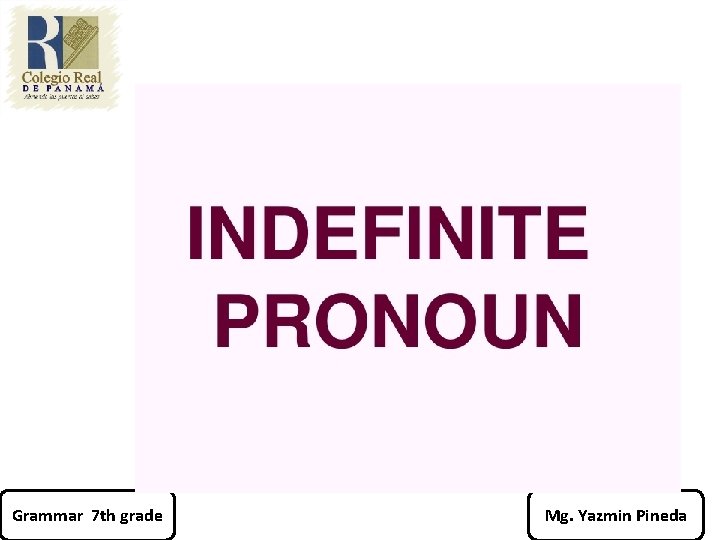 Grammar 7 th grade Mg. Yazmin Pineda 