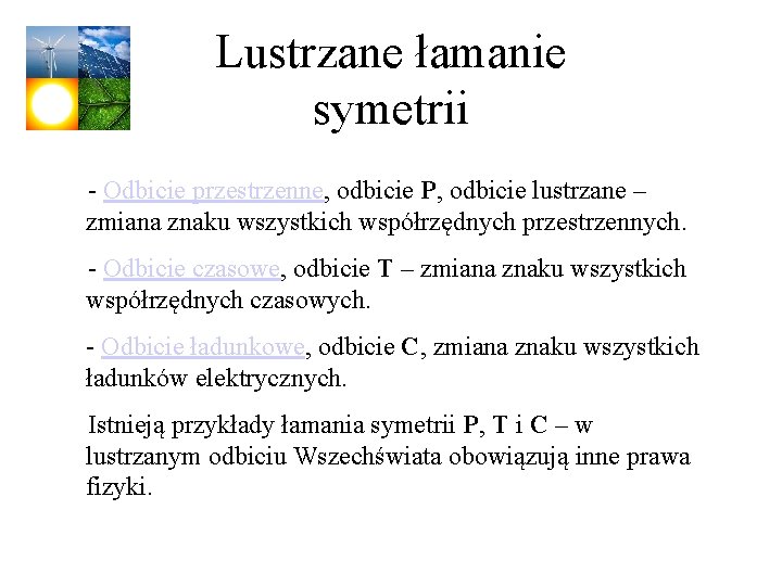 Lustrzane łamanie symetrii - Odbicie przestrzenne, odbicie P, odbicie lustrzane – zmiana znaku wszystkich