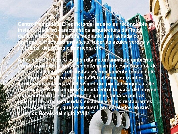 Centro Pompidou. El edificio del museo es reconocible al instante dada su característica arquitectura