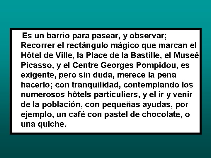 Es un barrio para pasear, y observar; Recorrer el rectángulo mágico que marcan el