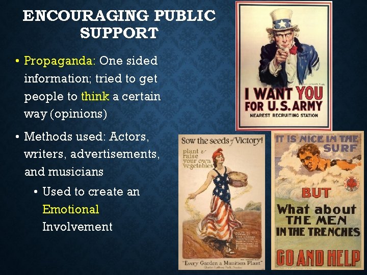 ENCOURAGING PUBLIC SUPPORT • Propaganda: One sided information; tried to get people to think