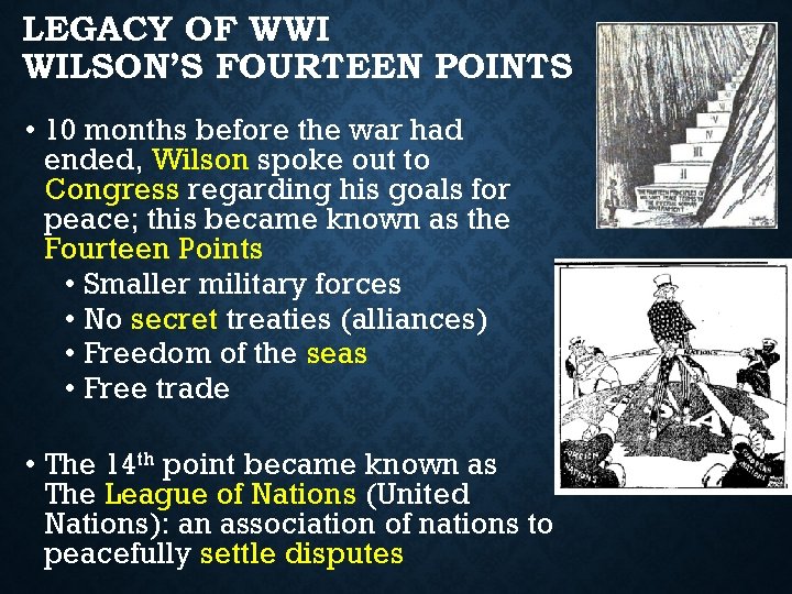 LEGACY OF WWI WILSON’S FOURTEEN POINTS • 10 months before the war had ended,