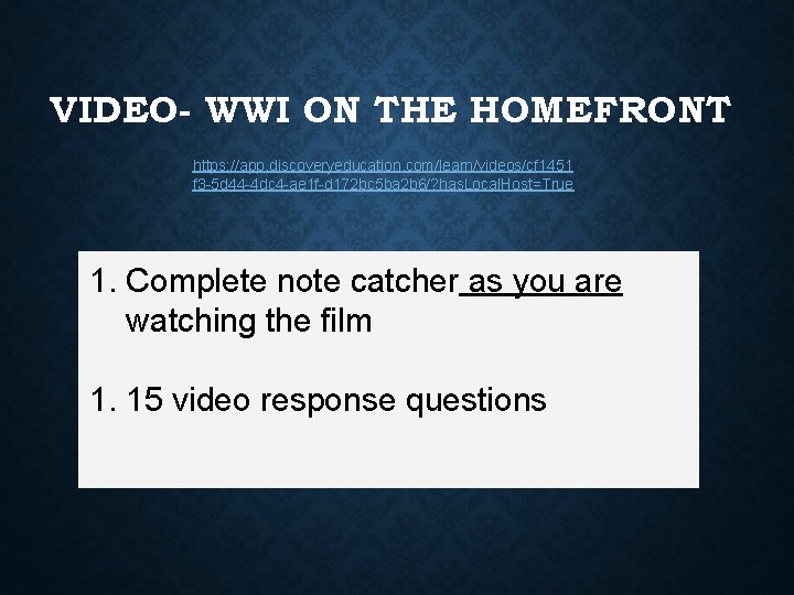 VIDEO- WWI ON THE HOMEFRONT https: //app. discoveryeducation. com/learn/videos/cf 1451 f 3 -5 d