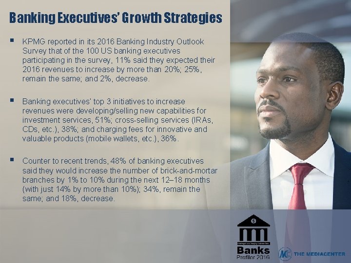 Banking Executives’ Growth Strategies § KPMG reported in its 2016 Banking Industry Outlook Survey