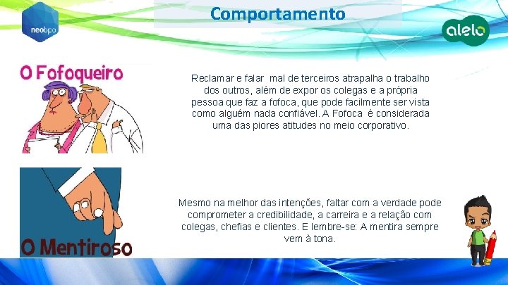 Comportamento Reclamar e falar mal de terceiros atrapalha o trabalho dos outros, além de