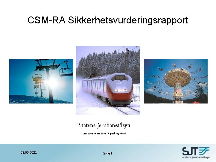 CSM-RA Sikkerhetsvurderingsrapport Statens jernbanetilsyn jernbane taubane park og tivoli 08. 06. 2021 Side 1