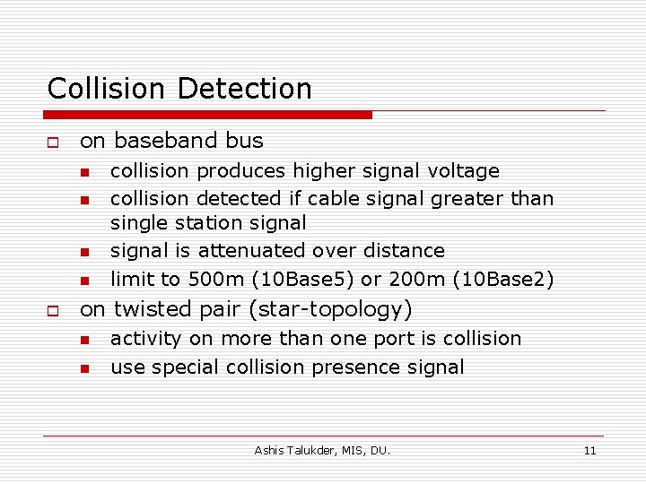 Collision Detection o on baseband bus n n o collision produces higher signal voltage