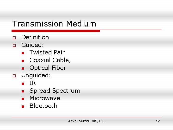 Transmission Medium o o o Definition Guided: n Twisted Pair n Coaxial Cable, n