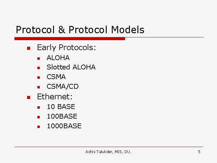 Protocol & Protocol Models n Early Protocols: n n n ALOHA Slotted ALOHA CSMA/CD