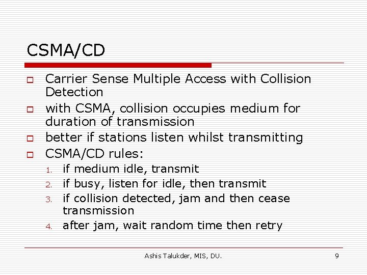 CSMA/CD o o Carrier Sense Multiple Access with Collision Detection with CSMA, collision occupies