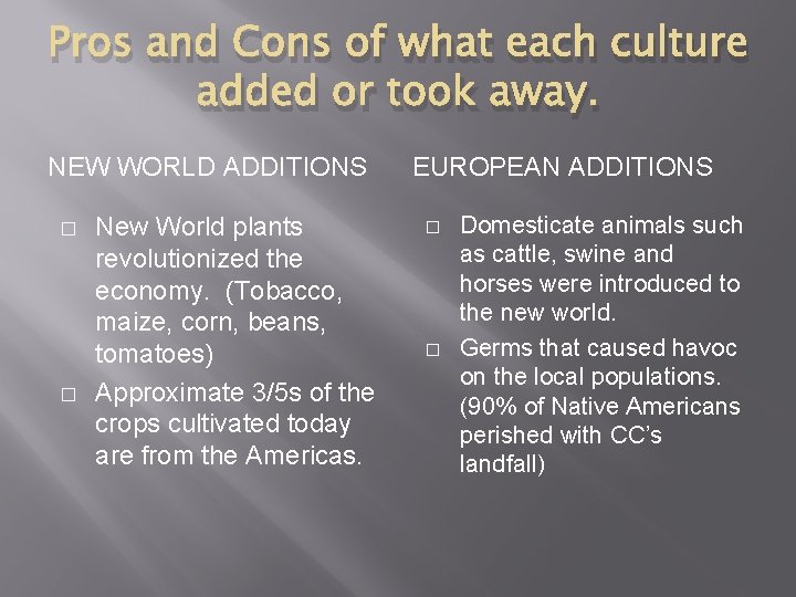 Pros and Cons of what each culture added or took away. NEW WORLD ADDITIONS