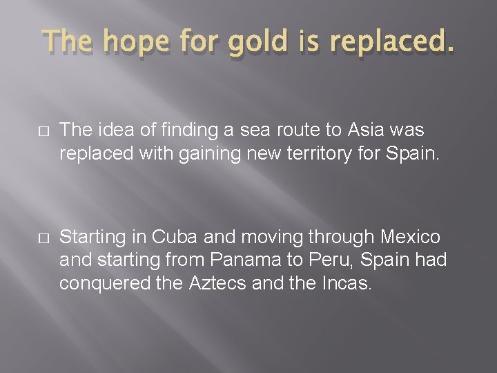 The hope for gold is replaced. � The idea of finding a sea route