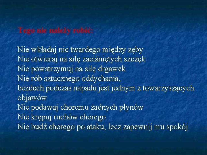 Tego nie należy robić: Nie wkładaj nic twardego między zęby Nie otwieraj na siłę