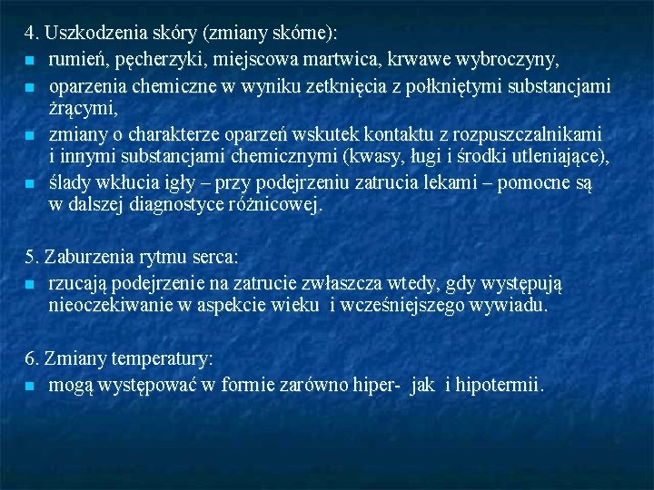 4. Uszkodzenia skóry (zmiany skórne): rumień, pęcherzyki, miejscowa martwica, krwawe wybroczyny, oparzenia chemiczne w