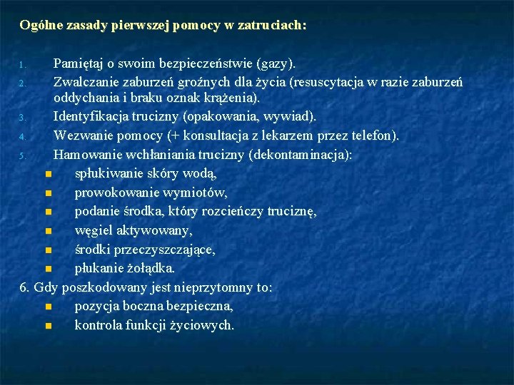 Ogólne zasady pierwszej pomocy w zatruciach: Pamiętaj o swoim bezpieczeństwie (gazy). 2. Zwalczanie zaburzeń