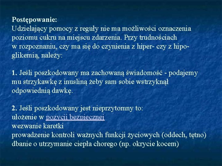 Postępowanie: Udzielający pomocy z reguły nie ma możliwości oznaczenia poziomu cukru na miejscu zdarzenia.