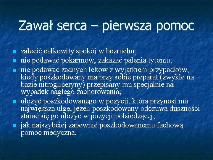 Zawał serca – pierwsza pomoc zalecić całkowity spokój w bezruchu; nie podawać pokarmów, zakazać