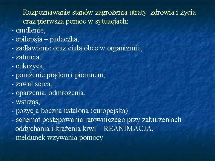 Rozpoznawanie stanów zagrożenia utraty zdrowia i życia oraz pierwsza pomoc w sytuacjach: - omdlenie,