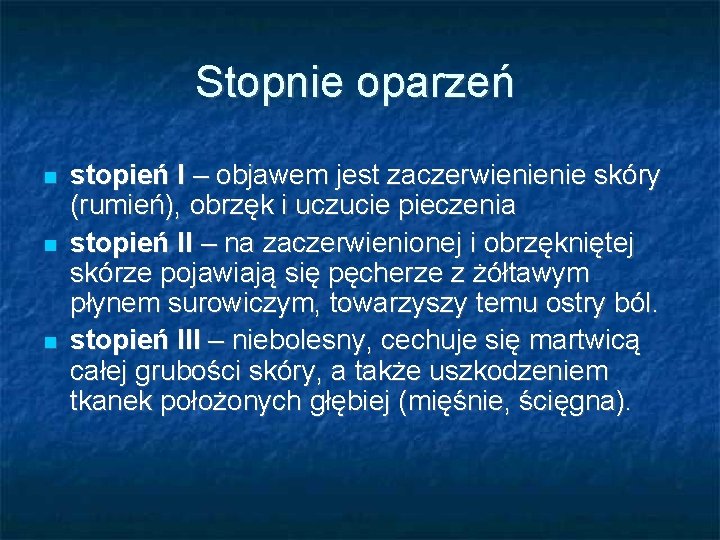 Stopnie oparzeń stopień I – objawem jest zaczerwienienie skóry (rumień), obrzęk i uczucie pieczenia