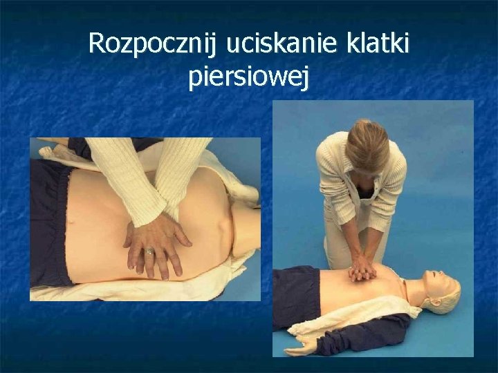 Rozpocznij uciskanie klatki piersiowej 