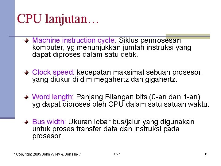 CPU lanjutan… Machine instruction cycle: Siklus pemrosesan komputer, yg menunjukkan jumlah instruksi yang dapat