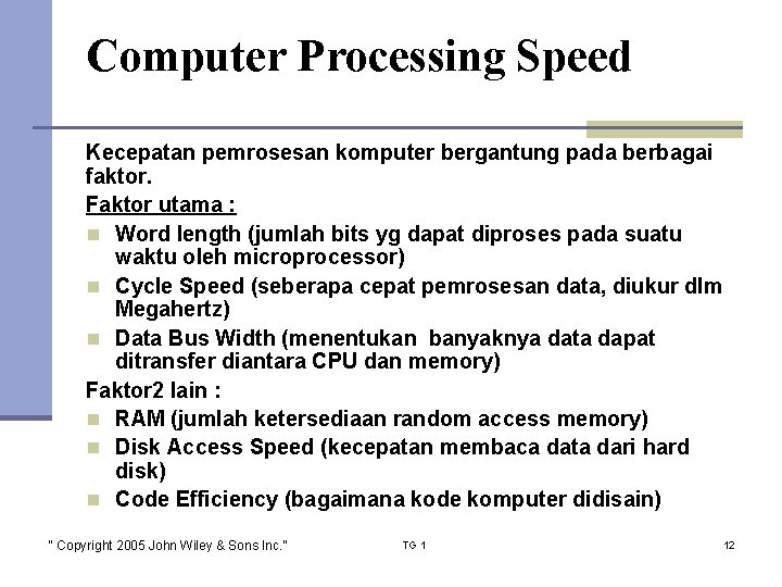 Computer Processing Speed Kecepatan pemrosesan komputer bergantung pada berbagai faktor. Faktor utama : n