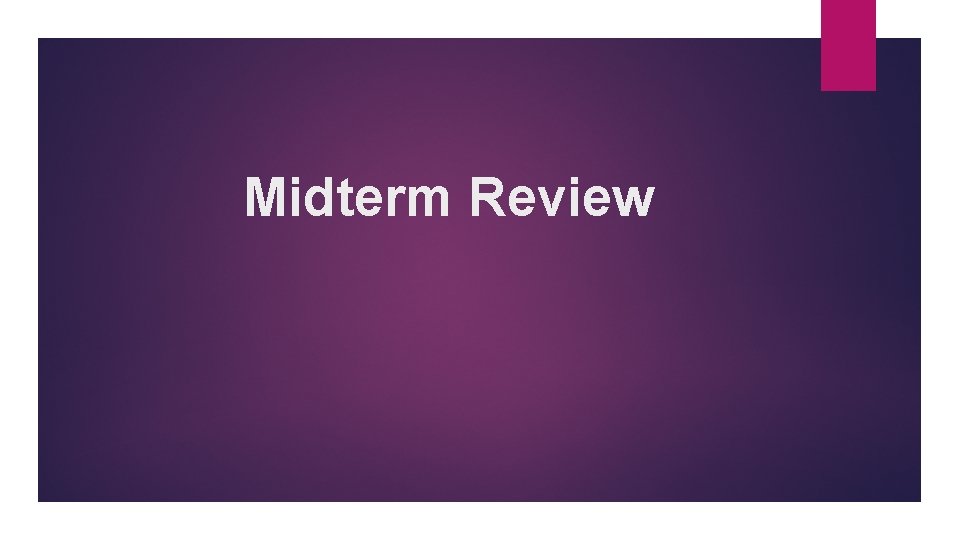 Midterm Review 