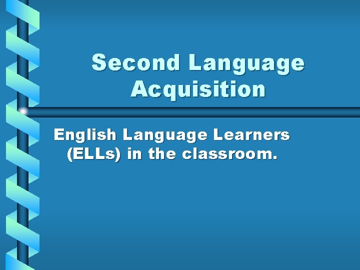Second Language Acquisition English Language Learners ELLs in
