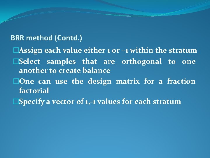 BRR method (Contd. ) �Assign each value either 1 or – 1 within the