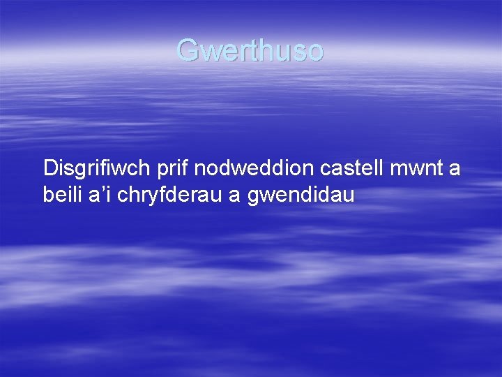 Gwerthuso Disgrifiwch prif nodweddion castell mwnt a beili a’i chryfderau a gwendidau 