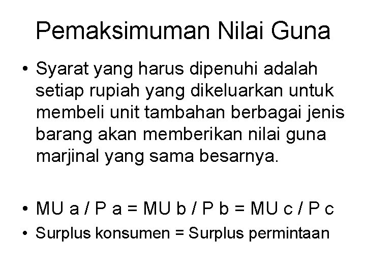 Pemaksimuman Nilai Guna • Syarat yang harus dipenuhi adalah setiap rupiah yang dikeluarkan untuk