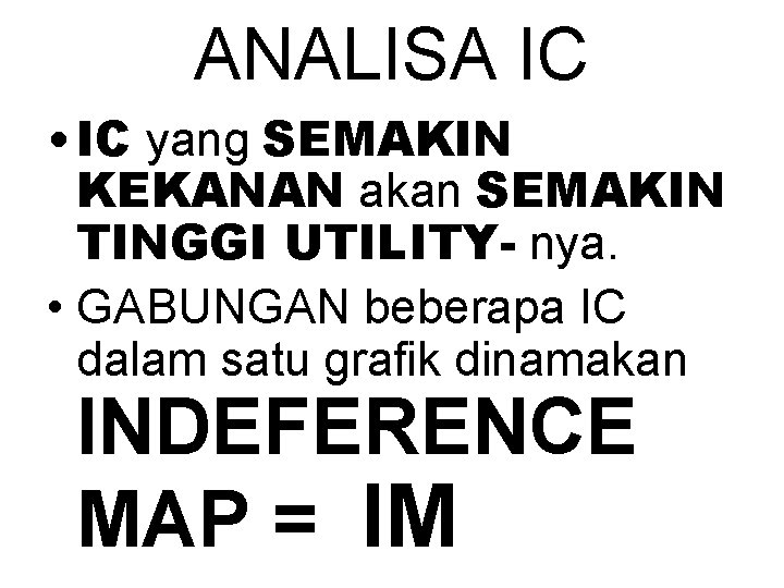 ANALISA IC • IC yang SEMAKIN KEKANAN akan SEMAKIN TINGGI UTILITY- nya. • GABUNGAN