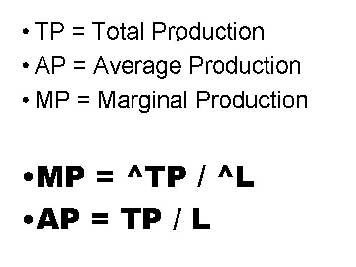  • TP = Total Production. • AP = Average Production • MP =