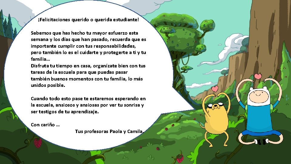 ¡Felicitaciones querido o querida estudiante! Sabemos que has hecho tu mayor esfuerzo esta semana