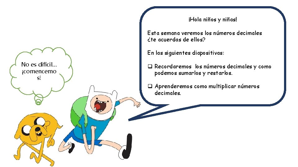 ¡Hola niños y niñas! Esta semana veremos los números decimales ¿te acuerdas de ellos?