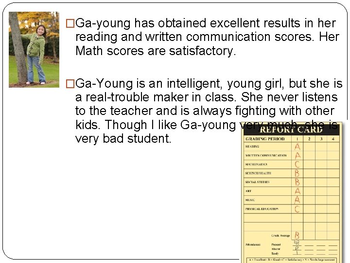 �Ga-young has obtained excellent results in her reading and written communication scores. Her Math