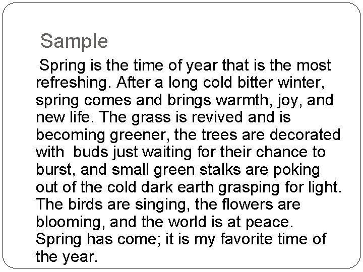 Sample Spring is the time of year that is the most refreshing. After a