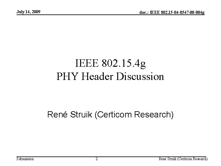 July 14, 2009 doc. : IEEE 802. 15 -04 -0547 -00 -004 g IEEE