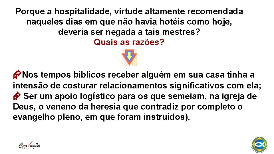 Porque a hospitalidade, virtude altamente recomendada naqueles dias em que não havia hotéis como Porque a hospitalidade, virtude altamente recomendada naqueles dias em que não havia hotéis como