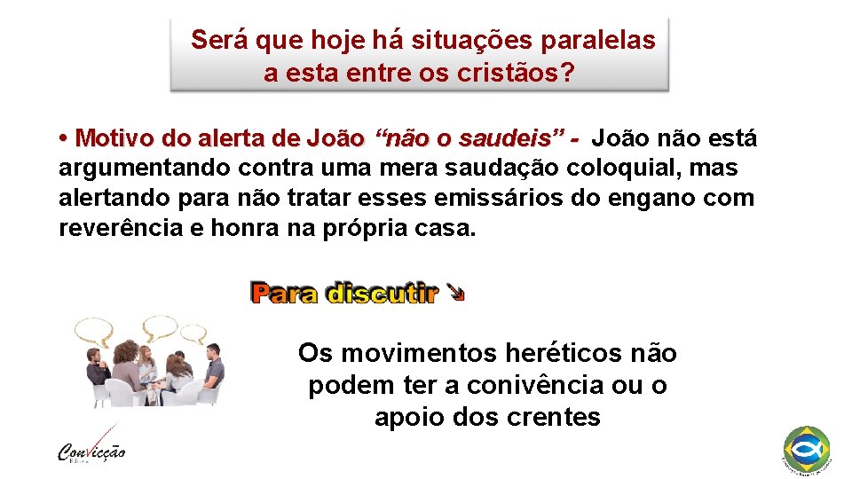 Será que hoje há situações paralelas a esta entre os cristãos? • Motivo do Será que hoje há situações paralelas a esta entre os cristãos? • Motivo do