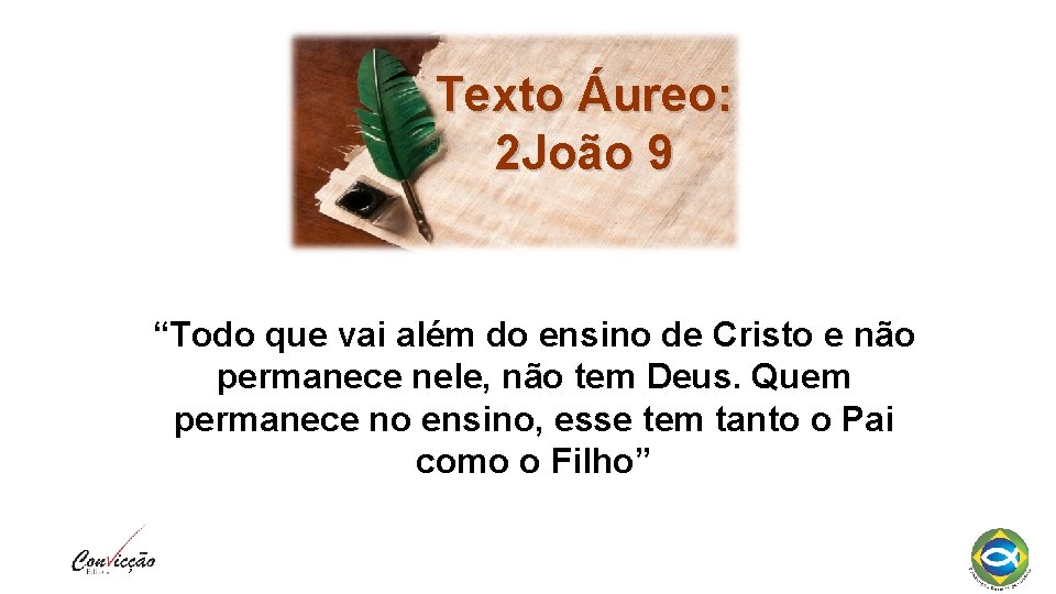 Texto Áureo: 2 João 9 “Todo que vai além do ensino de Cristo e Texto Áureo: 2 João 9 “Todo que vai além do ensino de Cristo e