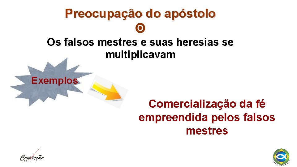 Preocupação do apóstolo Os falsos mestres e suas heresias se multiplicavam Exemplos Comercialização da Preocupação do apóstolo Os falsos mestres e suas heresias se multiplicavam Exemplos Comercialização da