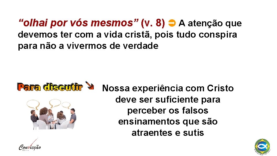 “olhai por vós mesmos” (v. 8) A atenção que devemos ter com a vida “olhai por vós mesmos” (v. 8) A atenção que devemos ter com a vida