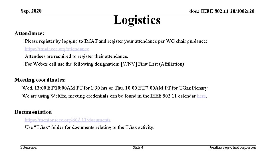 Sep. 2020 Logistics doc. : IEEE 802. 11 -20/1002 r 20 Attendance: Please register