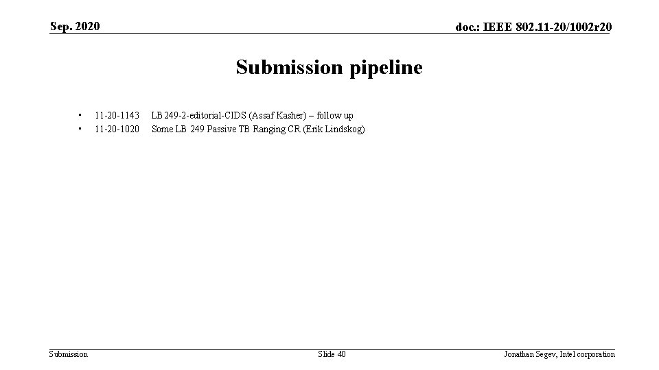 Sep. 2020 doc. : IEEE 802. 11 -20/1002 r 20 Submission pipeline • •