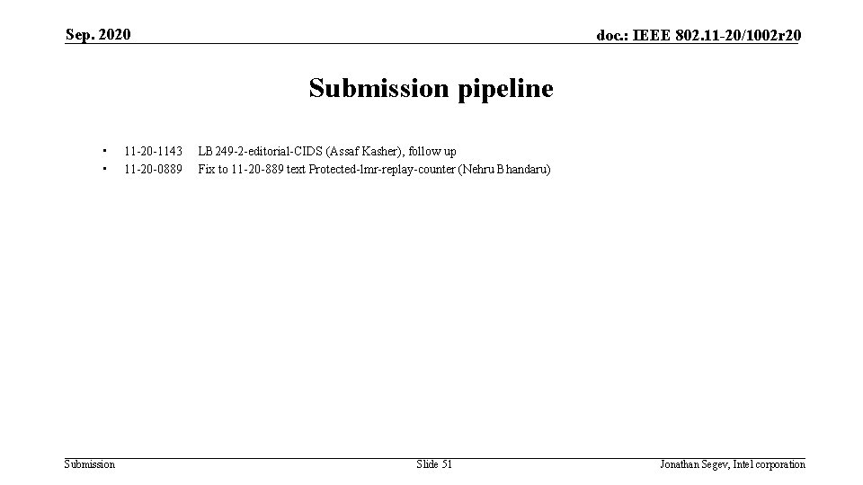 Sep. 2020 doc. : IEEE 802. 11 -20/1002 r 20 Submission pipeline • •