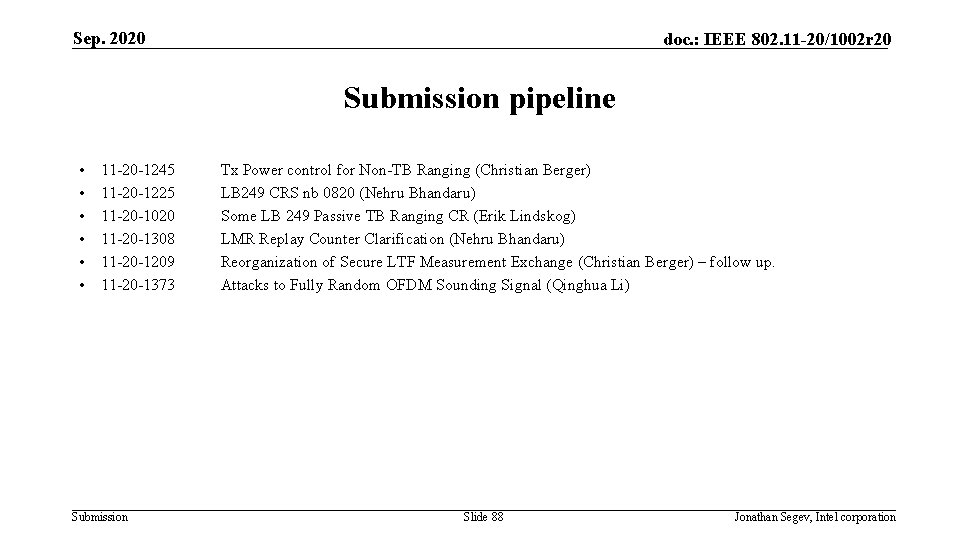 Sep. 2020 doc. : IEEE 802. 11 -20/1002 r 20 Submission pipeline • •